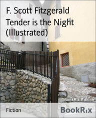 Title: Tender is the Night (Illustrated), Author: F. Scott Fitzgerald