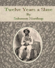 Title: Twelve Years a Slave, Author: Solomon Northup