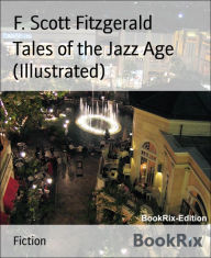 Title: Tales of the Jazz Age (Illustrated), Author: F. Scott Fitzgerald