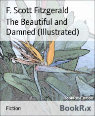 Title: The Beautiful and Damned (Illustrated), Author: F. Scott Fitzgerald