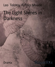 Title: The Light Shines in Darkness, Author: Aylmer Maude