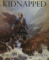 Title: Kidnapped: David Balfour and Catriona, Author: Robert Louis Stevenson