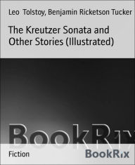 Title: The Kreutzer Sonata and Other Stories (Illustrated), Author: Leo Tolstoy