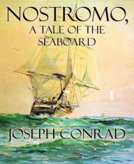 Title: Nostromo, A Tale of the Seaboard, Author: Joseph Conrad