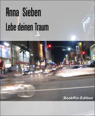 Title: Lebe deinen Traum, Author: Anna Sieben