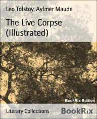 Title: The Live Corpse (Illustrated), Author: Aylmer Maude