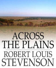 Title: Across the Plains, Author: Robert Louis Stevenson