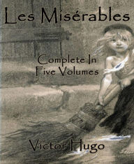 Title: Les Misérables (Annotated): Complete In Five Volumes, Author: Victor Hugo