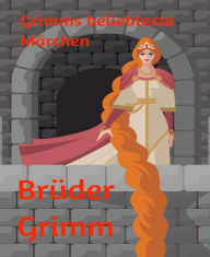 Title: Grimms beliebteste Märchen: Kinder- und Hausmärchen, Author: Brüder Grimm