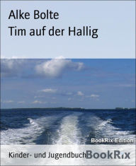 Title: Tim auf der Hallig, Author: Alke Bolte