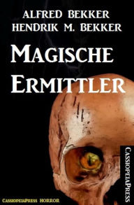 Title: Magische Ermittler: Vier gruselige Abenteuer/ Cassiopeiapress Spannung, Author: Alfred Bekker