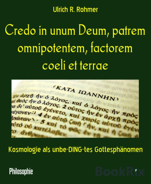 Credo in unum Deum, patrem omnipotentem, factorem coeli et terrae: Kosmologie als unbe-DING-tes Gottesphänomen