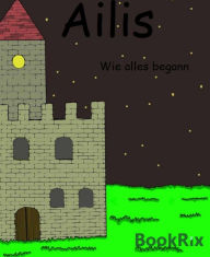 Title: Ailis: Wie alles begann, Author: Lynn Peinemann
