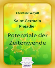 Title: Saint Germain - Plejadier: Potenziale der Zeitenwende, Author: Christine Woydt