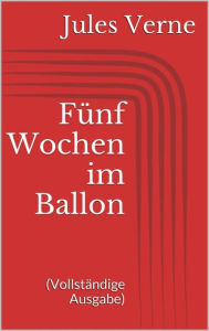 Title: Fünf Wochen im Ballon (Vollständige Ausgabe), Author: Jules Verne