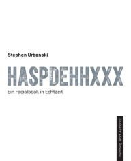 Title: HASPDEHHXXX: Ein Facialbook in Echtzeit, Author: Stephen Urbanski