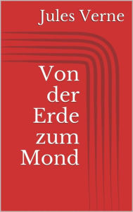 Title: Von der Erde zum Mond, Author: Jules Verne