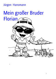 Title: Mein großer Bruder Florian, Author: Jürgen Hansmann