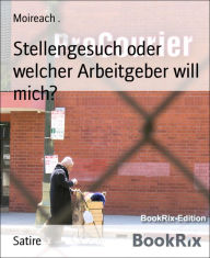 Title: Stellengesuch oder welcher Arbeitgeber will mich?, Author: Laura Martin