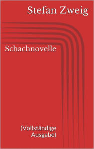 Title: Schachnovelle (Vollständige Ausgabe), Author: Stefan Zweig