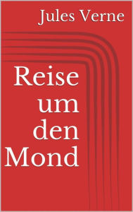 Title: Reise um den Mond, Author: Jules Verne