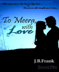 Title: To Meera, With Love..., Author: J.b. Frank