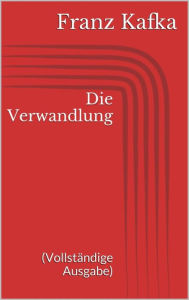 Title: Die Verwandlung (Vollständige Ausgabe), Author: Franz Kafka