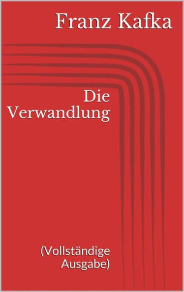 Die Verwandlung (Vollständige Ausgabe)