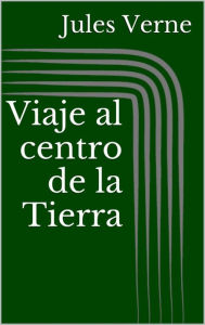 Title: Viaje al centro de la Tierra, Author: Jules Verne