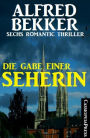 Die Gabe einer Seherin: Sechs Romantic Thriller: Cassiopeiapress Spannung