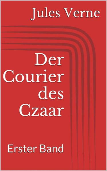 Der Courier des Czaar - Erster Band