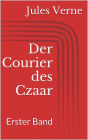 Der Courier des Czaar - Erster Band