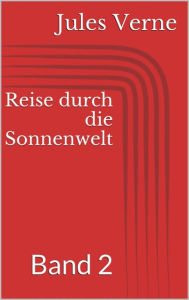 Title: Reise durch die Sonnenwelt, Band 2, Author: Jules Verne