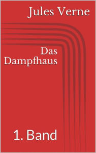 Title: Das Dampfhaus - 1. Band, Author: Jules Verne