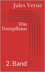 Title: Das Dampfhaus - 2. Band, Author: Jules Verne