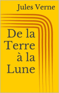 Title: De la Terre à la Lune, Author: Jules Verne