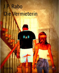 Title: Die Vermieterin, Author: J.P. Rabo