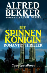 Title: Die Spinnenkönigin: Romantic Thriller, Author: Alfred Bekker