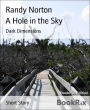 A Hole in the Sky: Dark Dimensions
