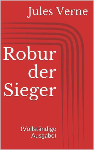 Robur der Sieger (Vollständige Ausgabe)