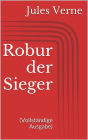 Robur der Sieger (Vollständige Ausgabe)