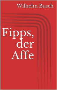 Title: Fipps, der Affe, Author: Wilhelm Busch