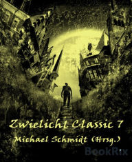 Title: Zwielicht Classic Nr. 7, Author: Michael Schmidt (Hrsg.)