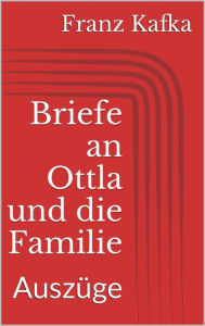 Title: Briefe an Ottla und die Familie. Auszüge, Author: Franz Kafka