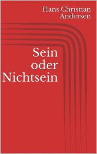 Title: Sein oder Nichtsein, Author: Hans Christian Andersen