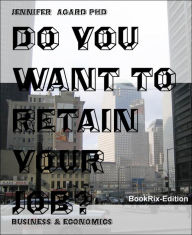 Title: DO YOU WANT TO RETAIN YOUR JOB?, Author: Jennifer Agard