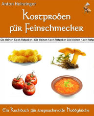 Title: Kostproben für Feinschmecker: Kostenfreie Sonderausgabe mit leckeren Kochrezepten, Author: Anton Heinzinger