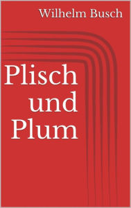 Title: Plisch und Plum, Author: Wilhelm Busch