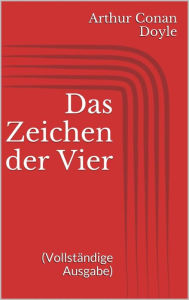 Title: Das Zeichen der Vier (Vollständige Ausgabe), Author: Arthur Conan Doyle