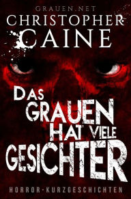 Title: Das Grauen hat viele Gesichter, Author: Christopher Caine